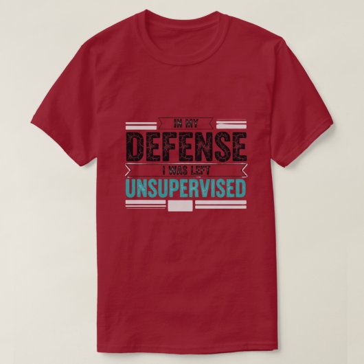 in My Defence I was Left Unsupervised Funny Retro T-shirt (Design voorkant)