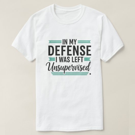 in My Defence I was Left Unsupervised Funny Retro T-shirt (Design voorkant)