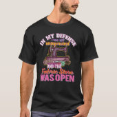In My Defense I Was Left Unsupervised Fabric Store T-shirt (Voorkant)