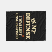 In My Defense I Was Left Unsupervised Funny  Fleece Deken (Voorkant (Horizontaal))