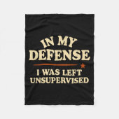 In My Defense I Was Left Unsupervised Funny  Fleece Deken (Voorkant)