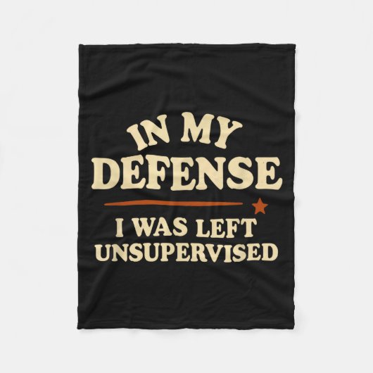 In My Defense I Was Left Unsupervised Funny  Fleece Deken (Voorkant)