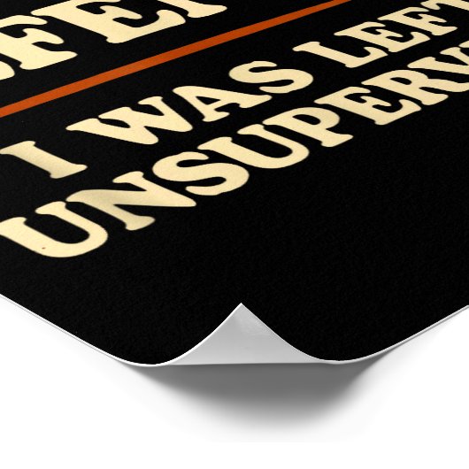 In My Defense I Was Left Unsupervised Funny Poster (Hoek)