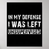 In My Defense I Was Left Unsupervised Graphic Funn Poster (Voorkant)