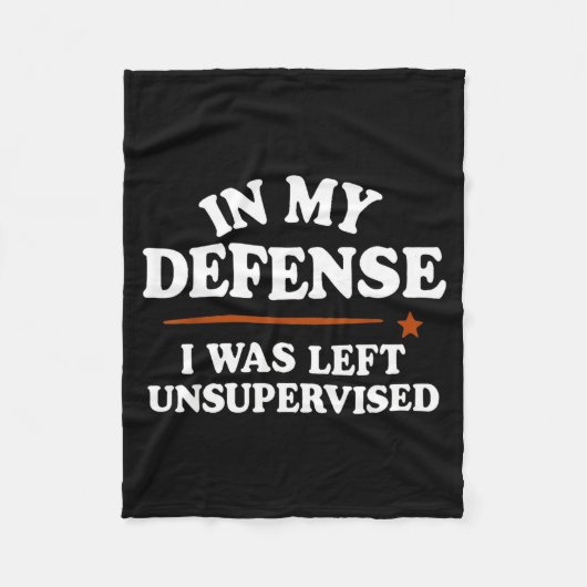 In My Defense I Was Left Unsupervised Humor Saying Fleece Deken (Voorkant)