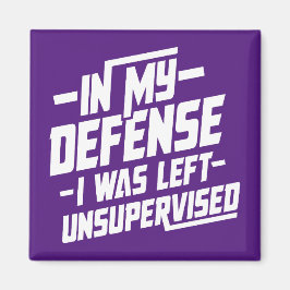 In my defense I was left unsupervised Magneet