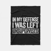 In My Defense I Was Left Unsupervised Shirt Funny  Fleece Deken (Voorkant)