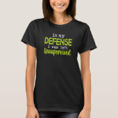 In my defense i was left unsupervised t-shirt (Voorkant)