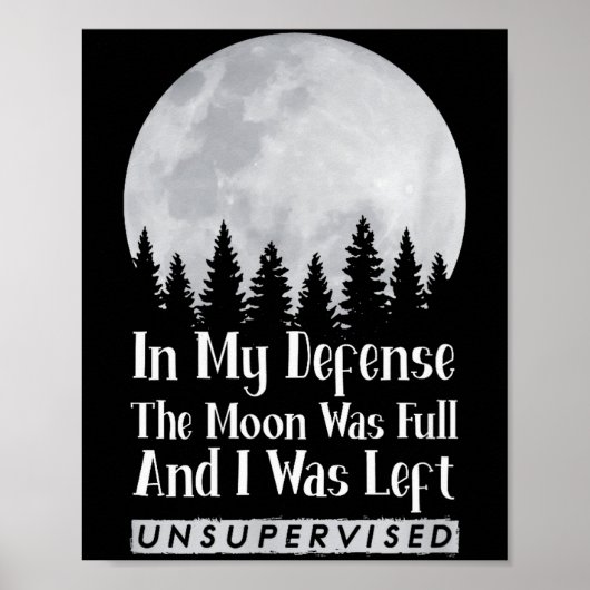 In My Defense The Moon Was Full And I Was Left Uns Poster (Voorkant)