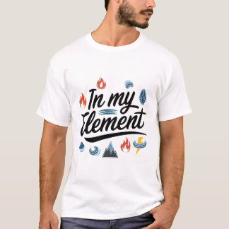 "In My Element" Natuur-geïnspireerd elementontwerp T-shirt
