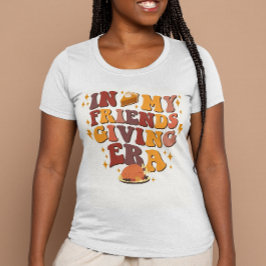 In My Friendsgiving Era Retro Thanksgiving T-shirt