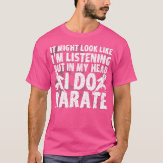 In My Head I Do Karate Trainer Karate T-shirt