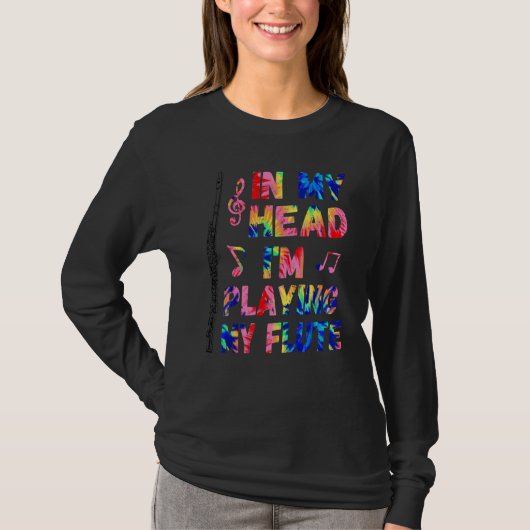 In My Head I'm Playing My Flute Tie Dye & Flutist  T-shirt (Voorkant)