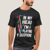 In My Head I'm Playing My Tie Dye Saxophone  Saxop T-shirt (Voorkant)