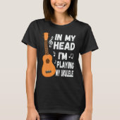In My Head I'm Playing My Ukulele Musician & Ukule T-shirt (Voorkant)