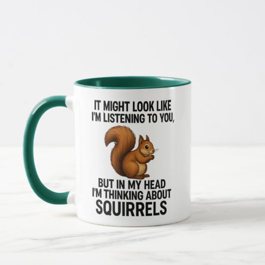 In My Head I'm Thinking About Squirrels Humor Mok (Links)