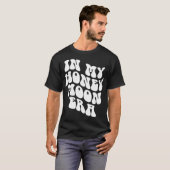 In My Honeymoon Era - Wedding New Bride Groom T-shirt (Voorkant volledig)