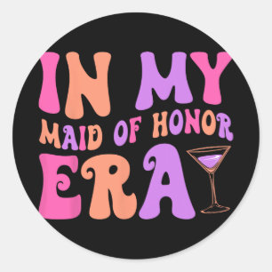 In My Maid of Honor Era Bridesmaid Bride Squad Ter Ronde Sticker
