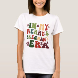 In My Merry & Pregnant Era T-shirt