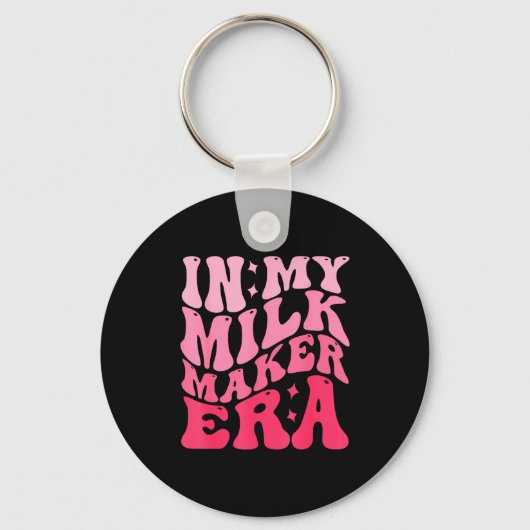 In My Milk Maker Era Milk Maker Breastfeeding Mama Sleutelhanger (Voorkant)