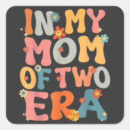 in My Mom of Two Era Groovy Funny Mom of Two Kid M Vierkante Sticker