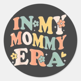 In My Mommy Era Funny Sarcastic Groovy Retro Mothe Ronde Sticker