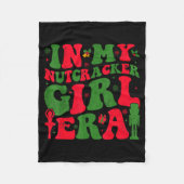 In My Nutcracker Girl Era Groovy Christmas Nutcrac Fleece Deken (Voorkant)