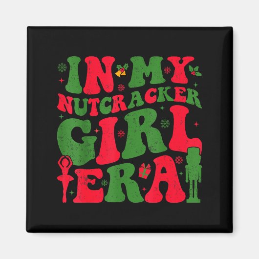 In My Nutcracker Girl Era Groovy Christmas Nutcrac Magneet (Voorkant)
