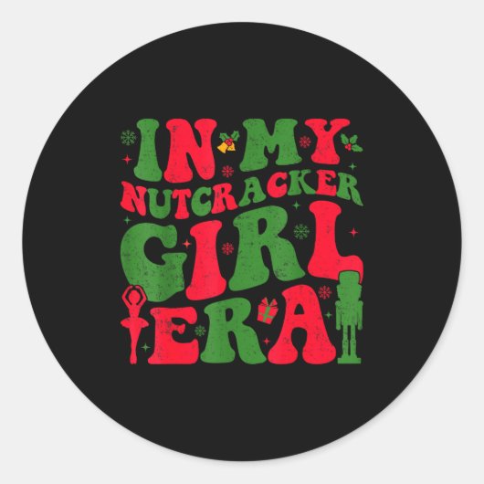In My Nutcracker Girl Era Groovy Christmas Nutcrac Ronde Sticker (Voorkant)