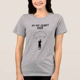 In My Quiet Era – Bewerkbaar Quote Cat T-Shirt