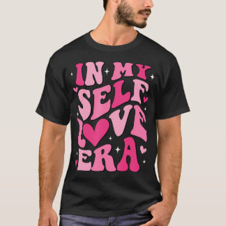 In My Self Love Era Valentijnsdag Self Love Club T-shirt