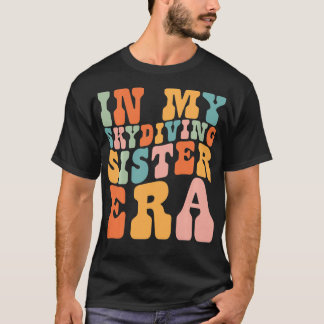 in My Skydiving Sister Era Retro for Sister Women T-shirt