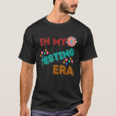 In My Testing Era Testing Day Teacher Test Day 202 T-shirt (Voorkant)