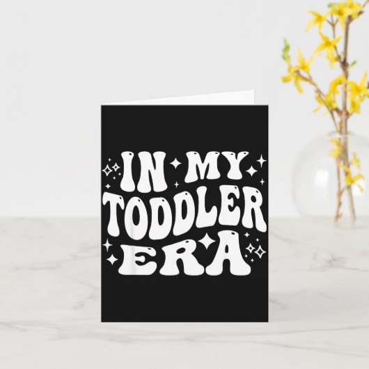 In My Toddler Era, Parent Life, Parenting Humor  Kaart (Gele Bloem)