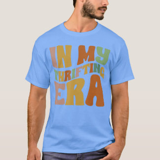 In Myhrifting Era Funnyhrift Shopping For Mothers  T-shirt