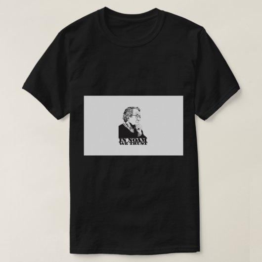 In Noam We Trust - Noam Chomsky Design - Liberal A T-shirt (Design voorkant)