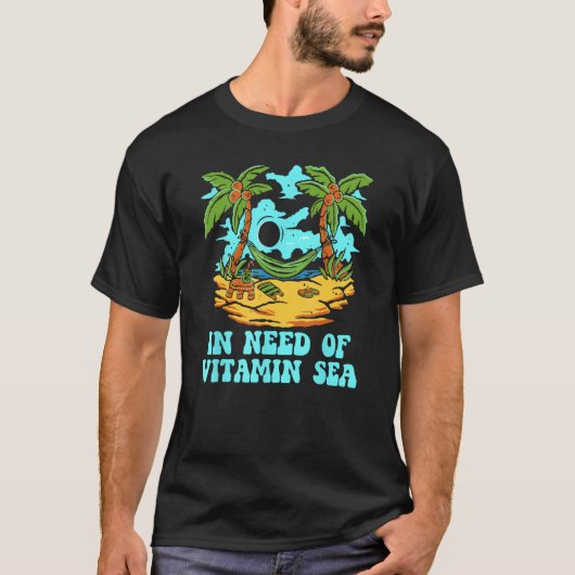 In nood aan vitamine Zee Beach Tourist Ocean Trave T-shirt (Voorkant)