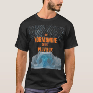 In Normandië regent het - Humoristisch ontwerp T-shirt