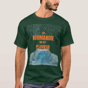 In Normandië regent het - Humoristisch ontwerp T-shirt