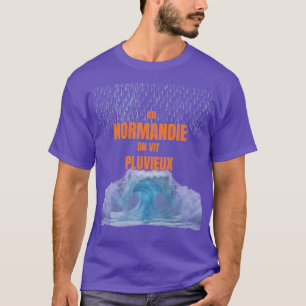 In Normandië regent het - Humoristisch ontwerp T-shirt