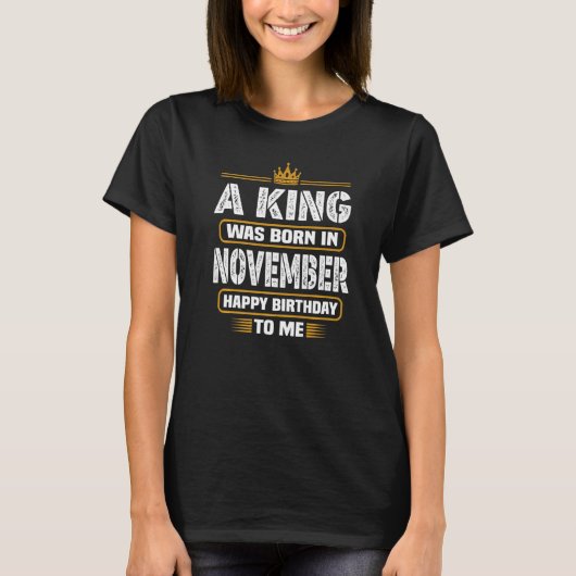 In november werd een koning geboren, een gelukkige t-shirt (Voorkant)