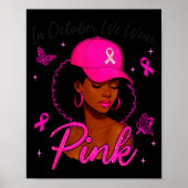 In October We Wear Nk Black Women Breast Cancer Aw Poster (Voorkant)
