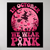 In October We Wear Nk Witch Halloween Breast Cance Poster (Voorkant)