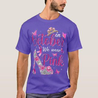 In October We Wear Pink Breast Cancer Awareness Fo T-shirt