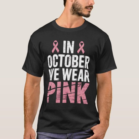 In October We Wear Pink Breast Cancer Awareness T-shirt (Voorkant)