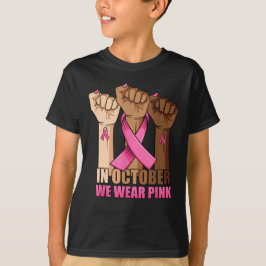 In October We Wear Pink Breast Cancer Awareness T- T-shirt