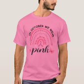 In October We Wear Pink Breast Cancer Awareness T- T-shirt (Voorkant)
