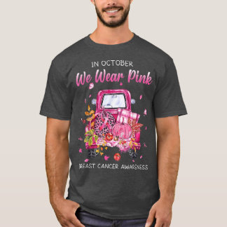 In October We Wear Pink Breast Cancer Awareness Tr T-shirt