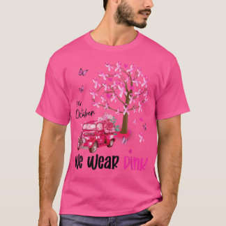 In October We Wear Pink Butterfly Truck Breast Can T-shirt