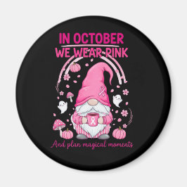 In October We Wear Pink – Emotional Support Gnome  Magneet